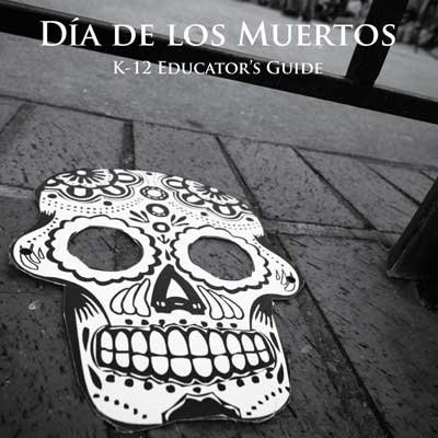 An Educator's Guide to Día de los Muertos